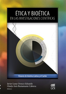 Ética y bioética en las investigaciones científicas. Visiones de América Latina y el Caribe
