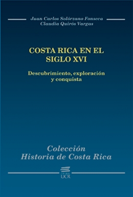 COSTA RICA EN EL SIGLO XVI: descubrimiento, exploración y conquista