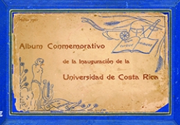 ALBÚM CONMEMORATIVO DE LA INAUGURACIÓN DE LA UNIVERSIDAD DE COSTA RICA