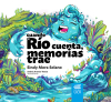 Cuando el río cuenta, memorias trae
