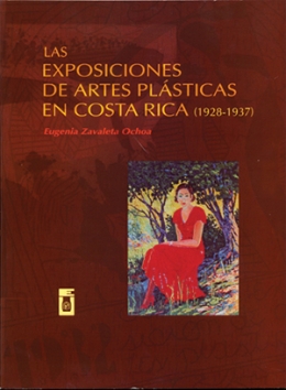 LAS EXPOSICIONES DE LAS ARTES PLÁSTICAS EN COSTA RICA (1928-1937)