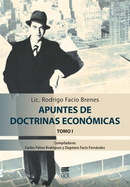 Apuntes de doctrinas económicas Tomo 1: Lic. Rodrigo Facio