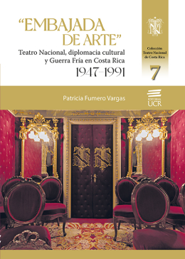 “Embajada de arte”. Teatro Nacional, diplomacia cultural y guerra fría en Costa Rica (1947-1991)