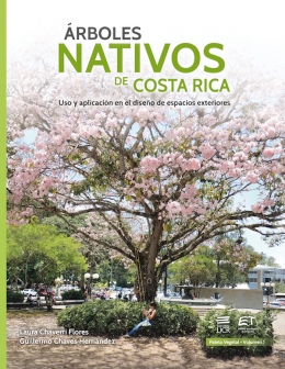Árboles nativos de Costa Rica. USO Y APLICACION EN EL DISEÑO DE ESPACIOS EXTERIORES