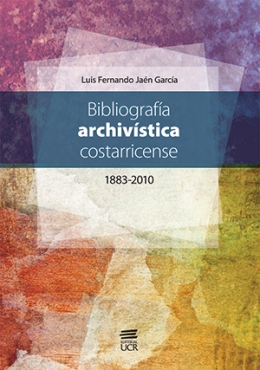 BIBLIOGRAFÍA ARCHIVÍSTICA COSTARRICENSE 1883-2010