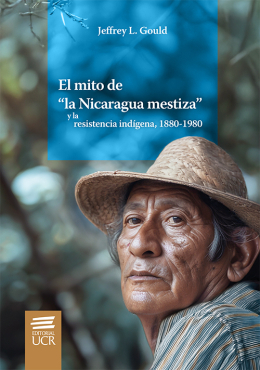 El mito de “la Nicaragua mestiza” y la resistencia indígena, 1880-1980