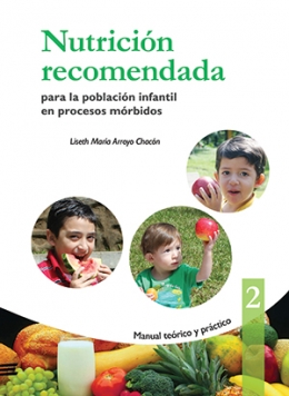 NUTRICIÓN RECOMENDADA PARA LA POBLACIÓN INFANTIL EN PROCESOS MÓRBIDOS:  MANUAL TEÓRICO PRÁCTICO