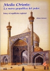 MEDIO ORIENTE: LA NUEVA GEOPOLÍTICA DEL PODER. IRÁN Y EL EQUILIBRIO REGIONAL