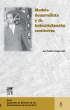 MODELO DESARROLLISTA Y DE INDUSTRIALIZACIÓN SUSTITUTIVA