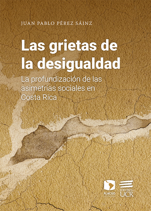 Las grietas de la desigualdad. La profundización de las asimetrías sociales en Costa Rica