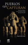 PUEBLOS QUE CAPTURAN. esclavitud indígena al sur de América Central del siglo XVI al XIX