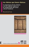 LOS CLÁSICOS QUE HACEN CLÁSICOS: la importancia de los clásicos y de la tradición clásica en la configuración del canon cultural medieval