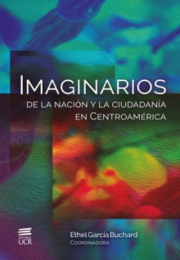 Imaginarios de la nación y la ciudadanía en Centroamérica