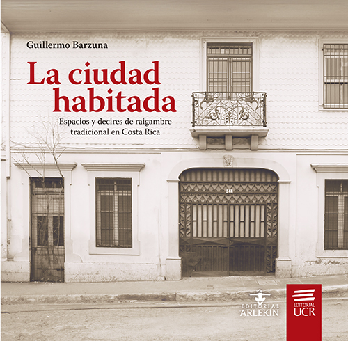 La ciudad habitada. Espacios y decires de raigambre tradicional en Costa Rica