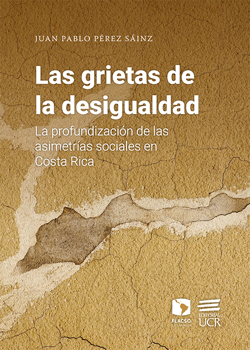 Las grietas de la desigualdad. La profundización de las asimetrías sociales en Costa Rica