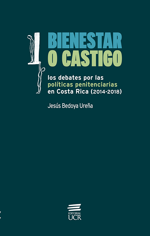 Bienestar o castigo: los debates por las políticas penitenciarias en Costa Rica (2014-2018)