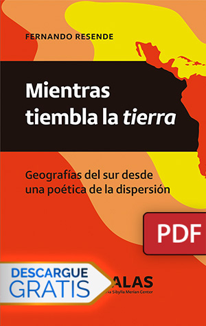 Mientras tiembla la tierra. Geografías del sur desde una poética de la dispersión. (Libro digital PDF)